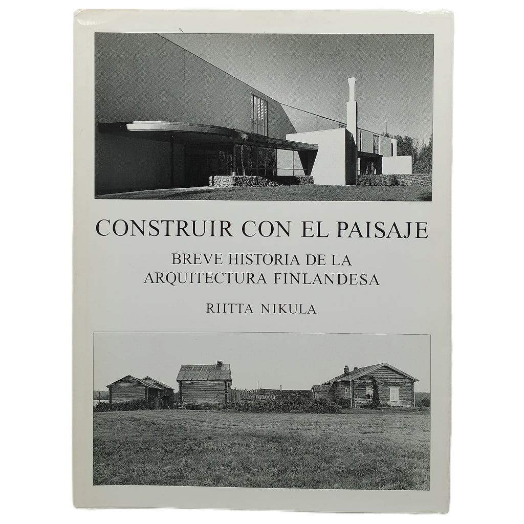 CONSTRUIR CON EL PAISAJE. Breve historia de la Arquitectura Finlandesa. Nikula, Riitta