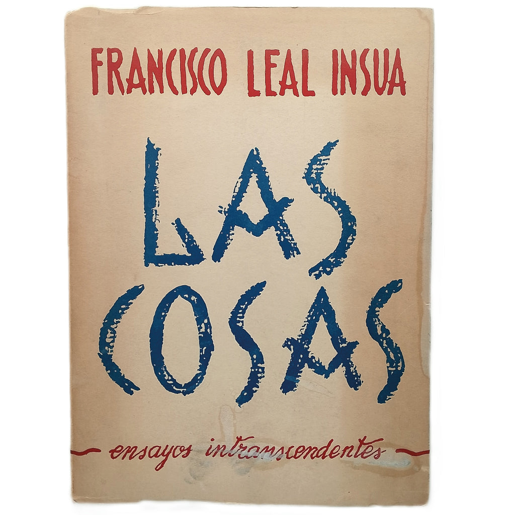 LAS COSAS. Ensayos intranscendentes. Leal Insua, Francisco (Dedicado)
