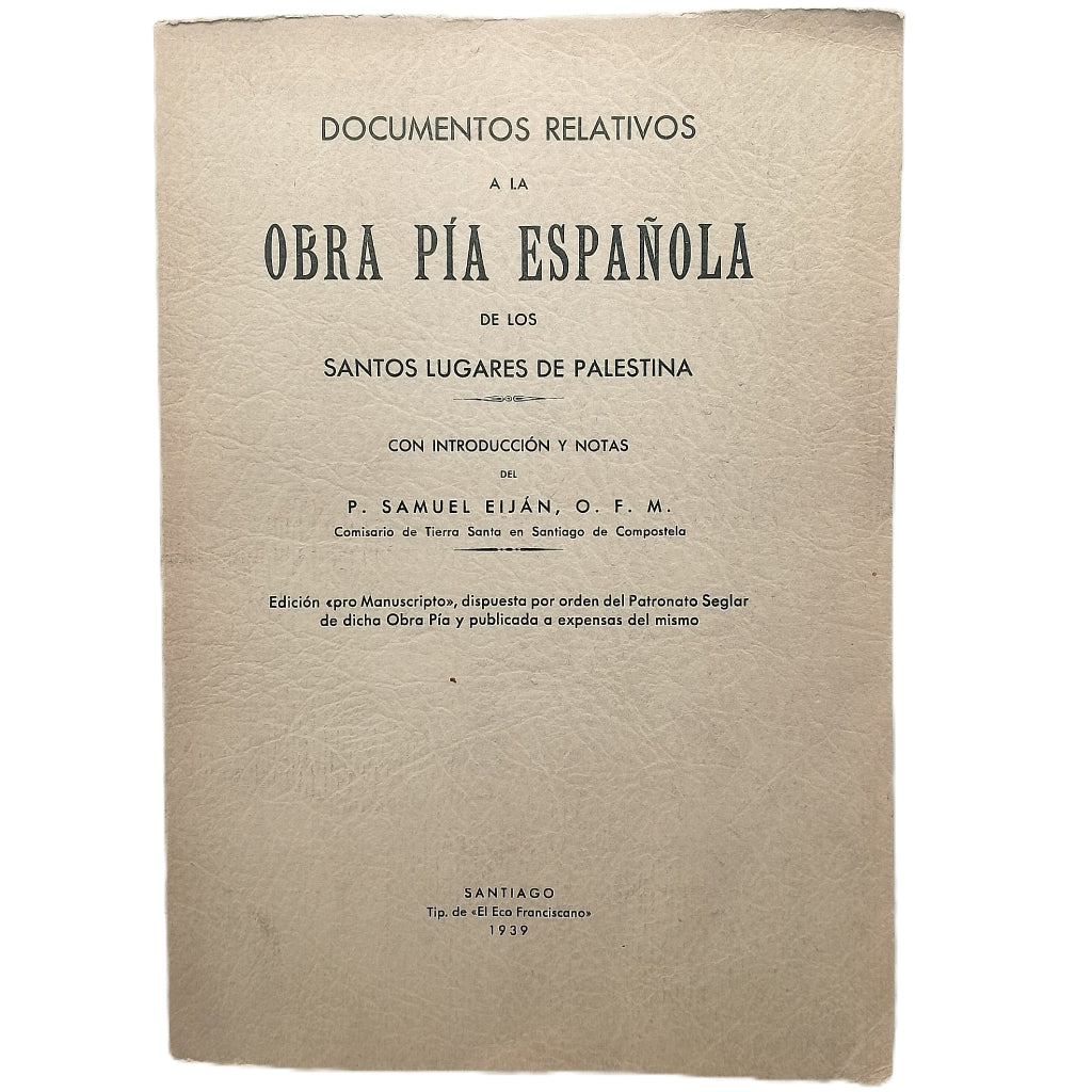DOCUMENTOS RELATIVOS A LA OBRA PÍA ESPAÑOLA DE LOS SANTOS LUGARES DE PALESTINA