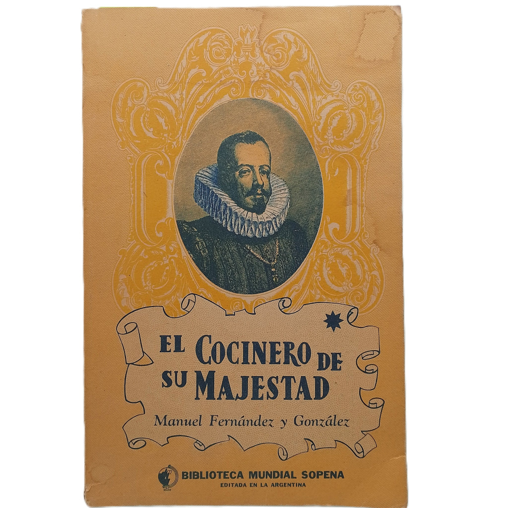 EL COCINERO DE SU MAJESTAD (Memorias del tiempo de Felipe III). Fernández y González, Manuel