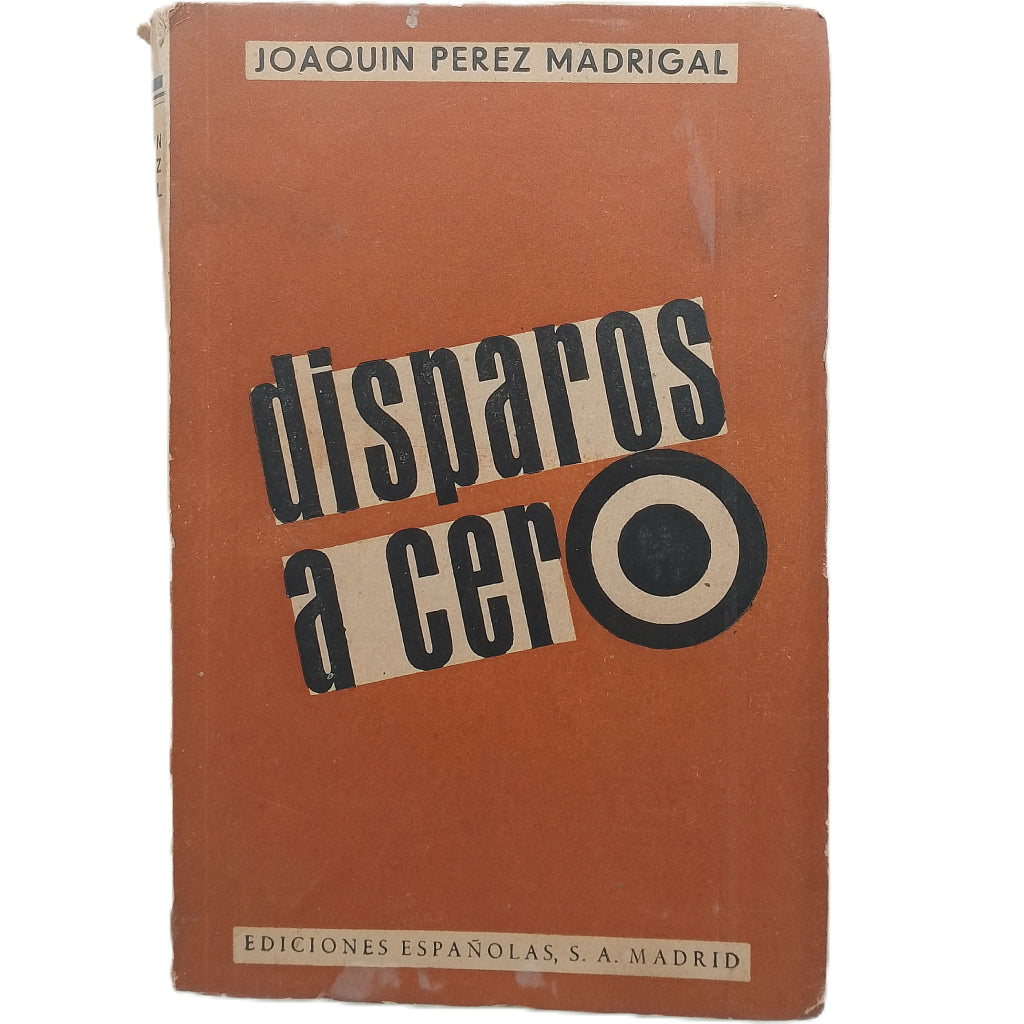 DISPAROS A CERO. Pérez Madrigal, Joaquín