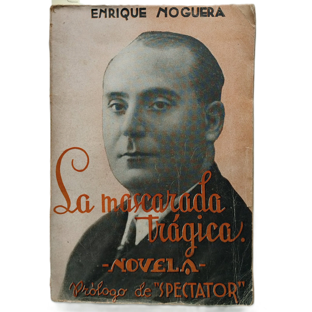 LA MASCARADA TRÁGICA. Noguera, Enrique