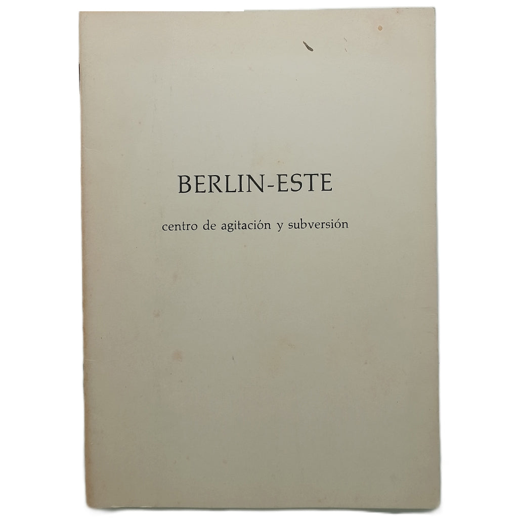 BERLÍN- ESTE. Centro de agitación y subversión contra la República Federal de Alemania...