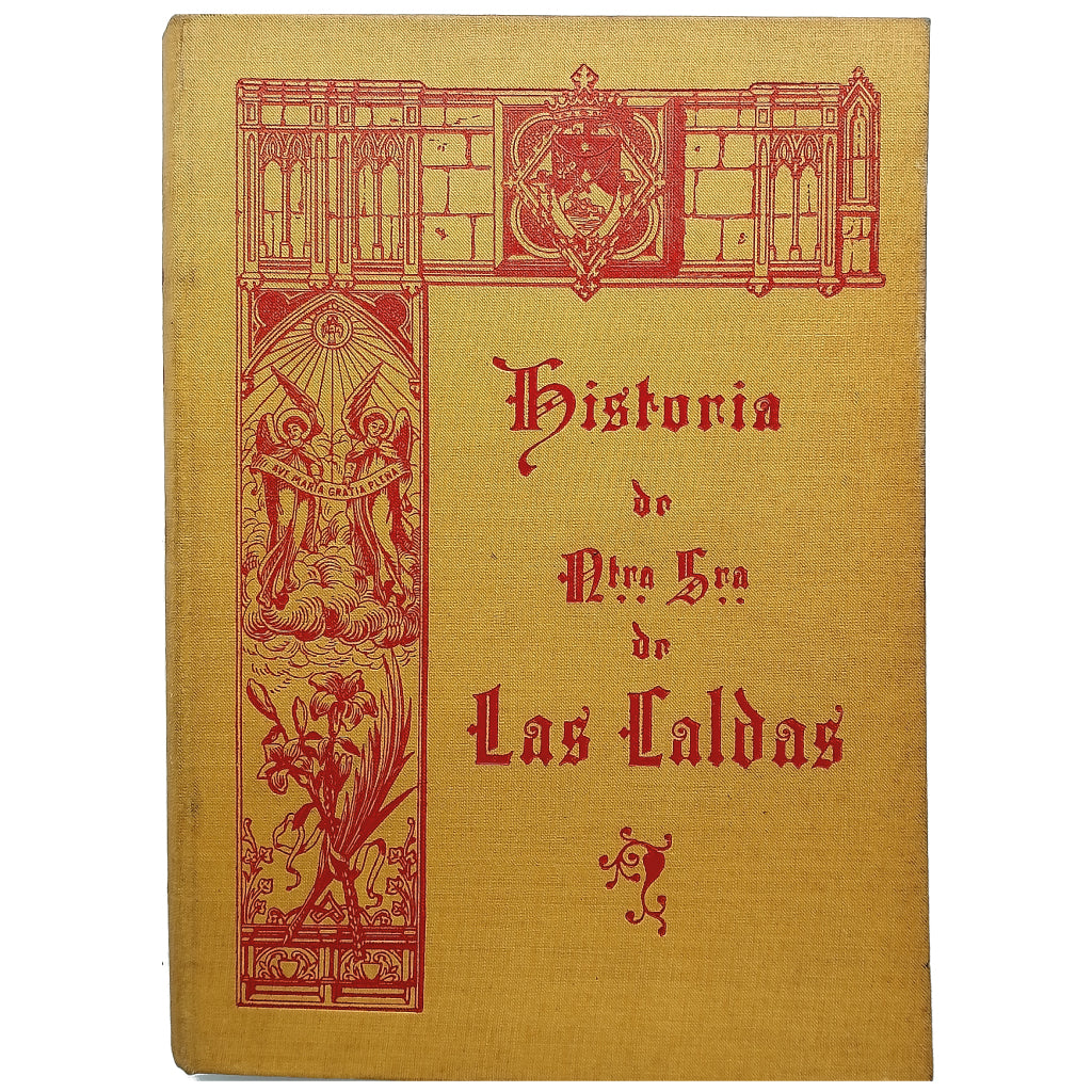 HISTORIA DE NTRA. SRA. DE LAS CALDAS Y SU CONVENTO DEL SAGRADO ORDEN DE PREDICADORES. Conrat, P. Pablo Reginaldo