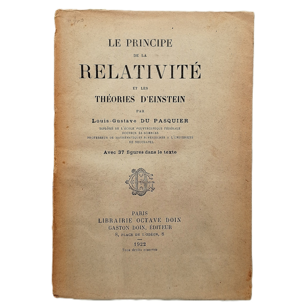 LE PRINCIPE DE LA RELATIVITE ET LES THEORIES D'EINSTEIN. Pasquier, Louis- Gustave du