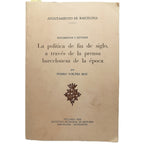 LA POLÍTICA DE FIN DE SIGLO, A TRAVÉS DE LA PRENSA BARCELONESA DE LA ÉPOCA. Voltes Bou, Pedro