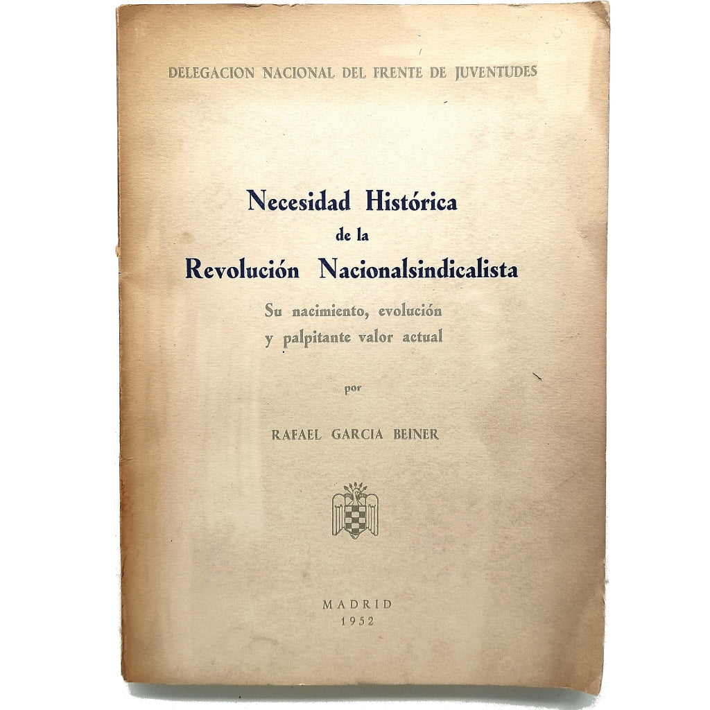 NECESIDAD HISTÓRICA DE LA REVOLUCIÓN NACIONALSINDICALISTA. García Beiner, Rafael