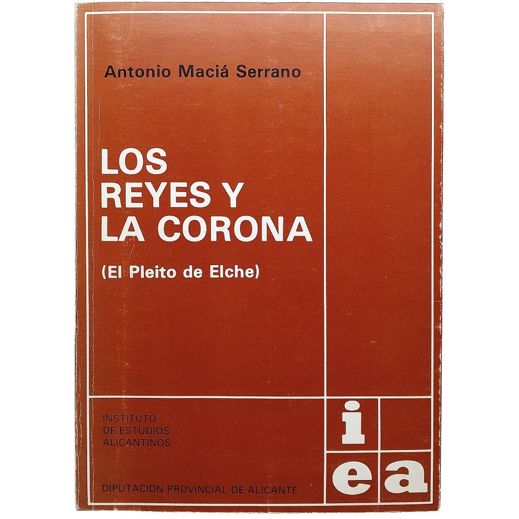 LOS REYES Y LA CORONA ( El Pleito de Elche). Maciá Serrano, Antonio (Dedicado)