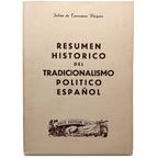 RESUMEN HISTÓRICO DEL TRADICIONALISMO POLÍTICO ESPAÑOL. Torresano Vázquez, Julián de (Dedicado)