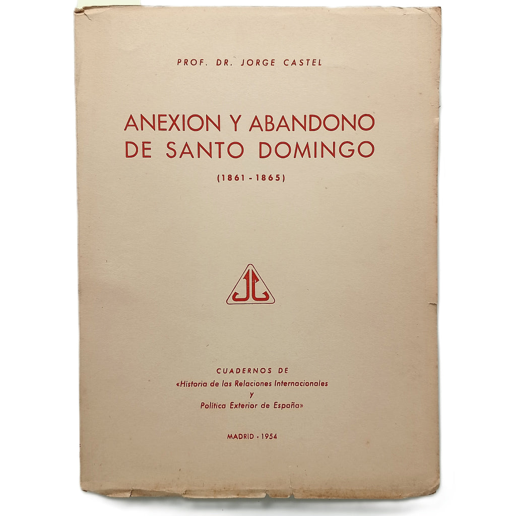 ANEXIÓN Y ABANDONO DE SANTO DOMINGO (1861-1865). Castel, Jorge