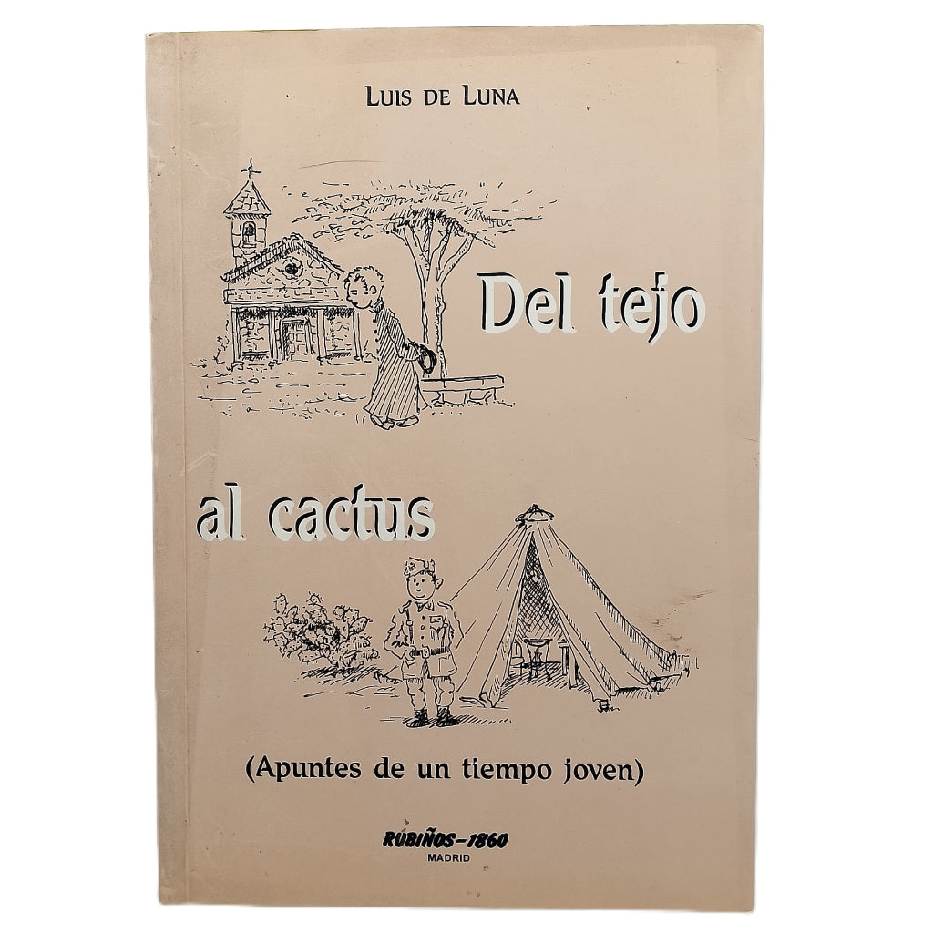 DEL TEJO AL CACTUS ( Apuntes de un tiempo joven). Luna, Luis de (Dedicado)