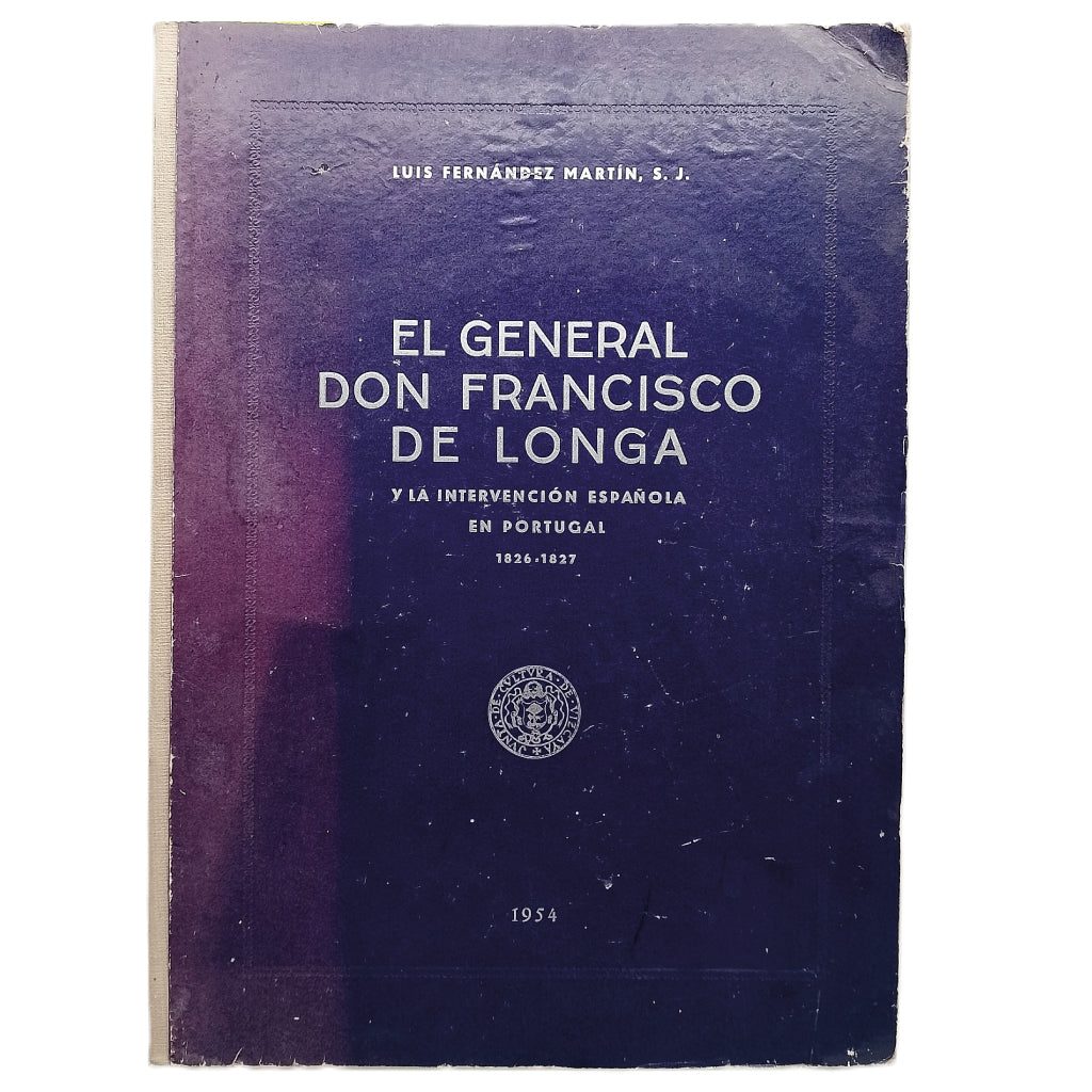 EL GENERAL DON FRANCISCO DE LONGA Y LA INTERVENCIÓN ESPAÑOLA EN PORTUGAL 1826- 1827