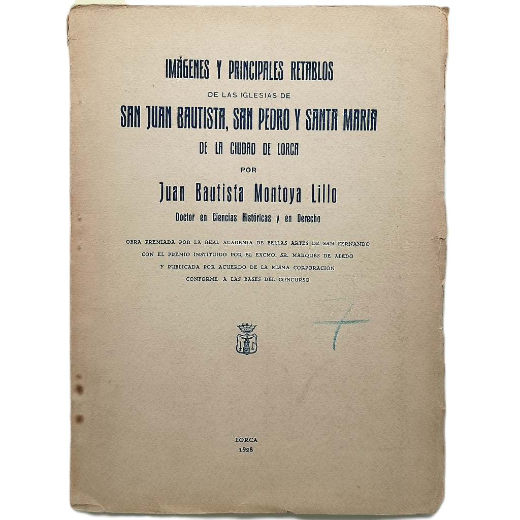 IMÁGENES Y PRINCIPALES RETABLOS DE LAS IGLESIAS DE SAN JUAN BAUTISTA, SAN PEDRO Y SANTA MARÍA DE LA CIUDAD DE LORCA