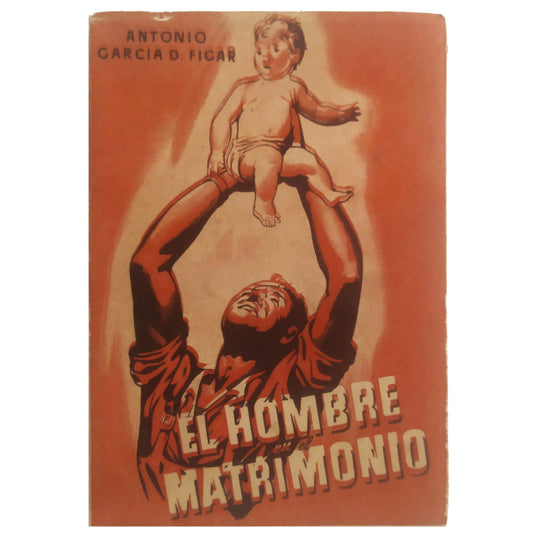 EL HOMBRE EN EL MATRIMONIO. García D. Figar, Antonio