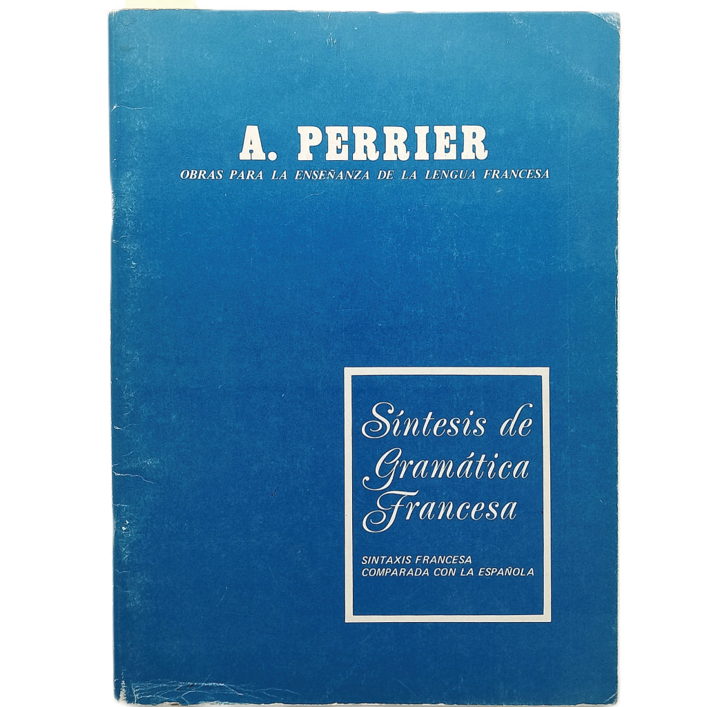 SÍNTESIS DE GRAMÁTICA FRANCESA. Sintaxis francesa comparada con la española. Perrier, A.