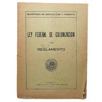 LEY FEDERAL DE COLONIZACIÓN Y SU REGLAMENTO. Secretaría de Agricultura y Comercio