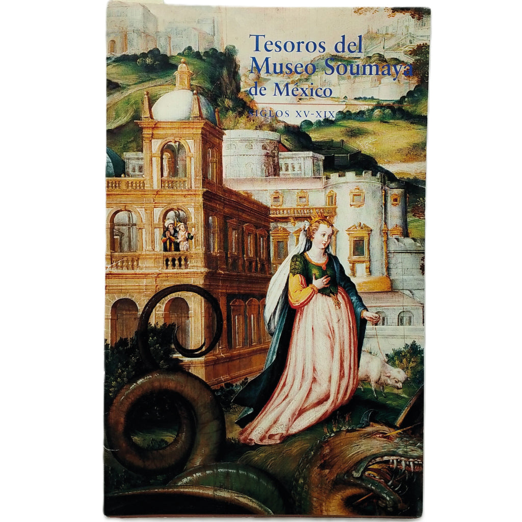 TESOROS DEL MUSEO SOUMAYA DE MÉXICO. SIGLOS XV-XIX
