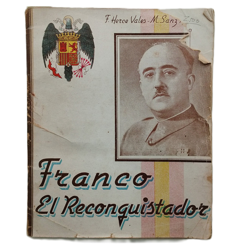FRANCO EL RECONQUISTADOR. Herce Vales, Fernando/ Sanz Nogués, Manuel