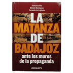 LA MATANZA DE BADAJOZ. Pilo, Francisco/ Domínguez, Moisés/ Iglesia, Fernando de la