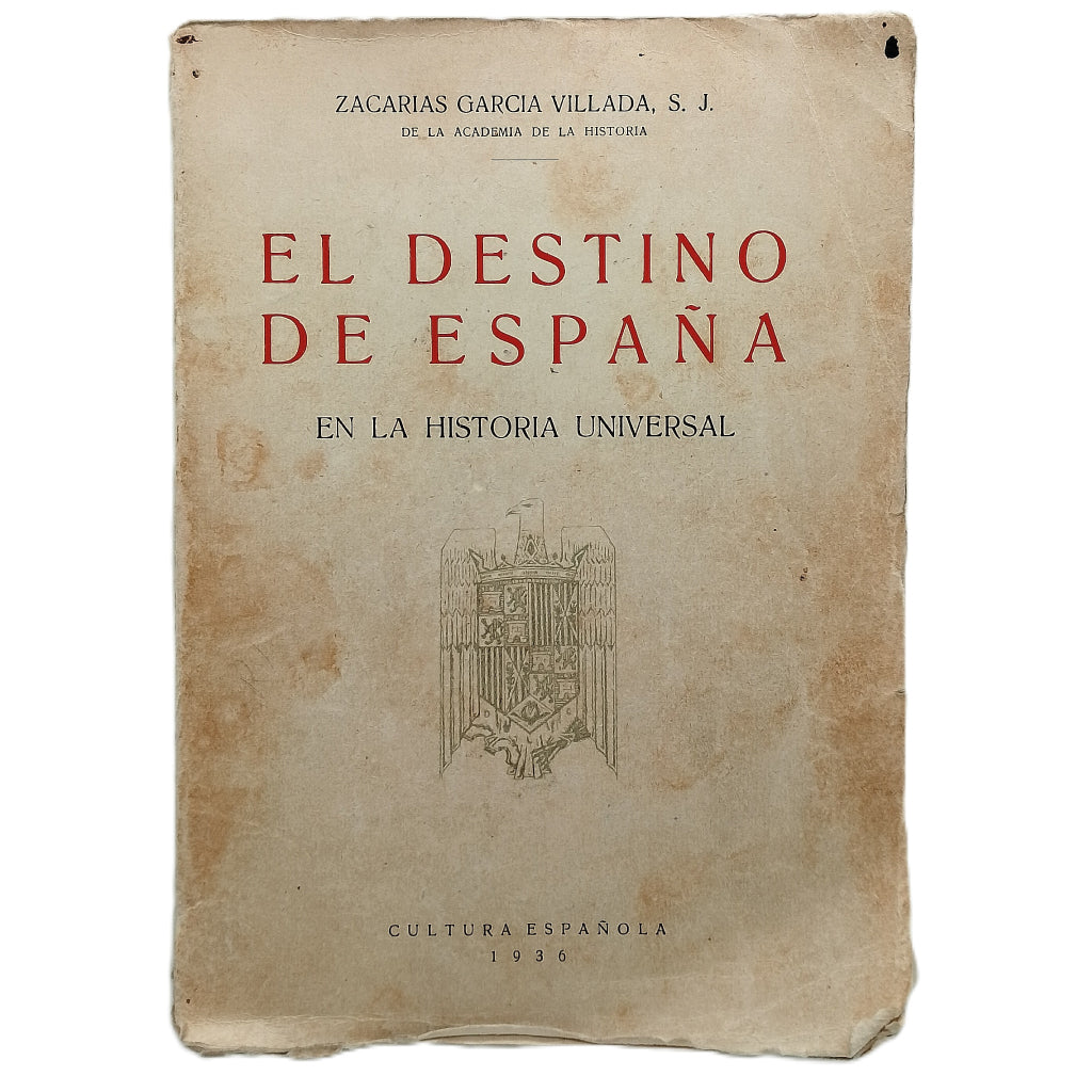 EL DESTINO DE ESPAÑA EN LA HISTORIA UNIVERSAL. García Villada, Zacarías