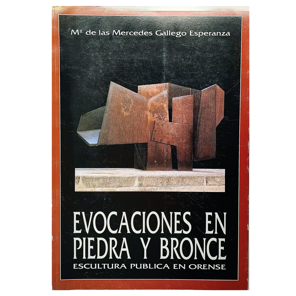 EVOCACIONES EN BRONCE. Escultura pública en Orense (1887-1992).Gallego Esperanza, Mª de las Mercedes