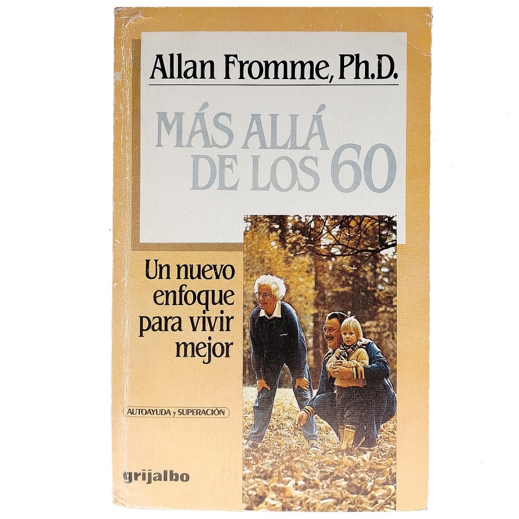 MÁS ALLÁ DE LOS 60. Un nuevo enfoque para vivir mejor. Fromme, Allan