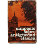 SIMPOSIO SOBRE LA ANTIGÜEDAD CLÁSICA (Valle de los caídos, 1-3 XI 1968)
