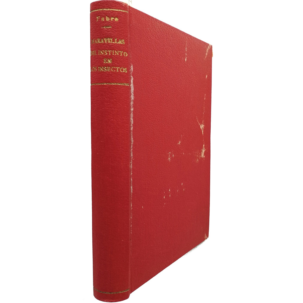 MARAVILLAS DEL INSTINTO EN LOS INSECTOS. Trozos selectos extraídos de los Souvenirs Entomologiques. Fabre, J. H.