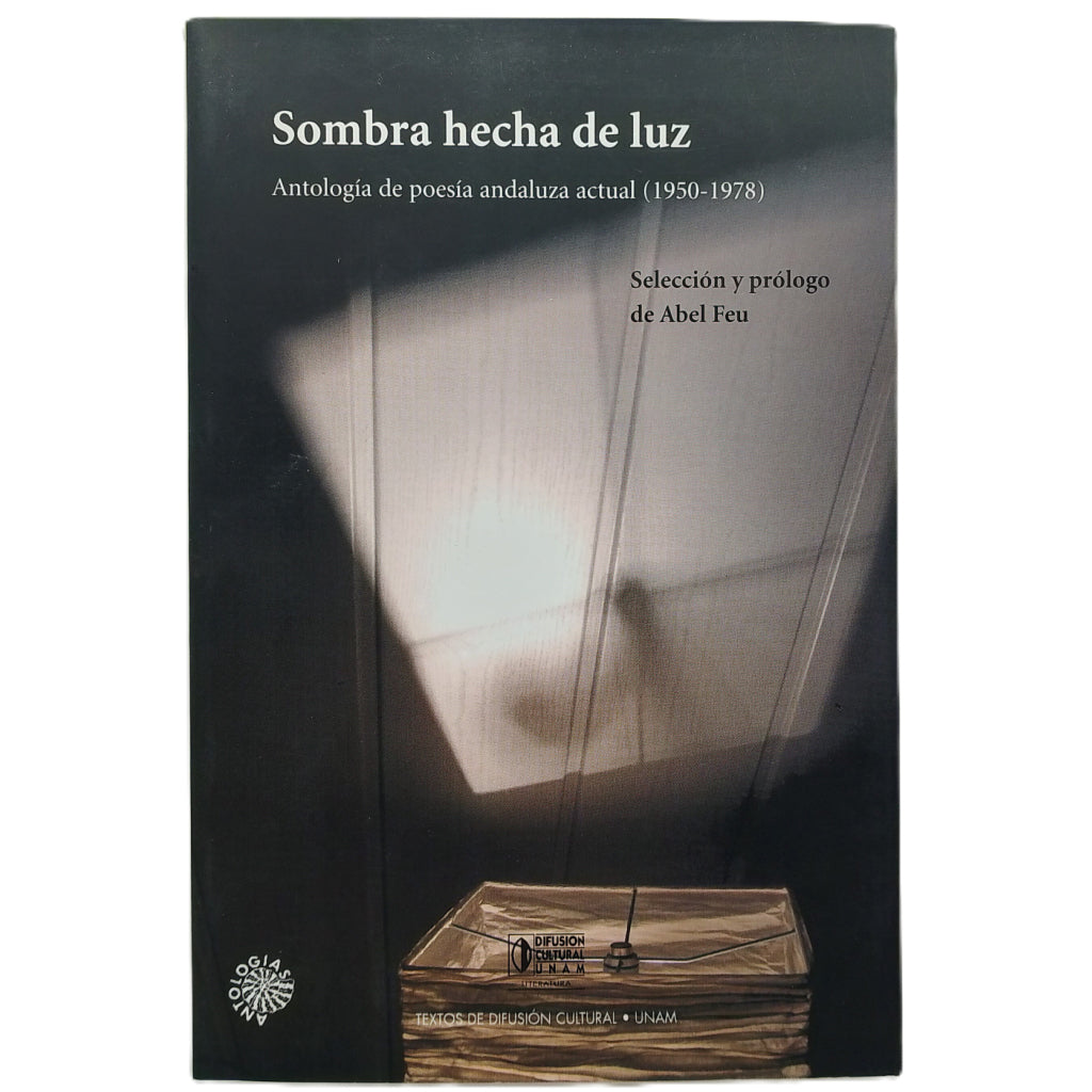 SOMBRA HECHA LUZ. Antología de poesía andaluza actual (1950-1978). Feu, Abel (Selección y prólogo)