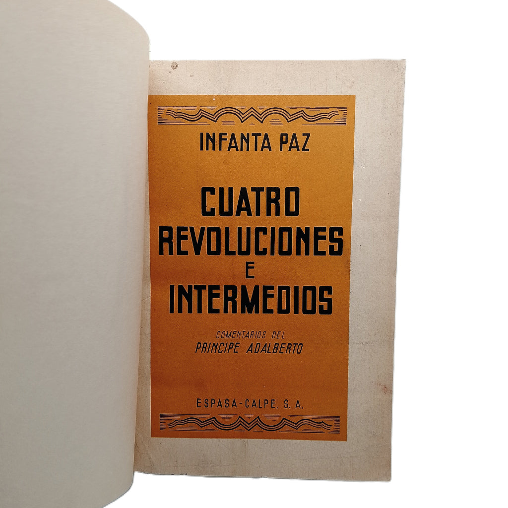 CUATRO REVOLUCIONES E INTERMEDIOS. Setenta años de mi vida. Infanta Paz
