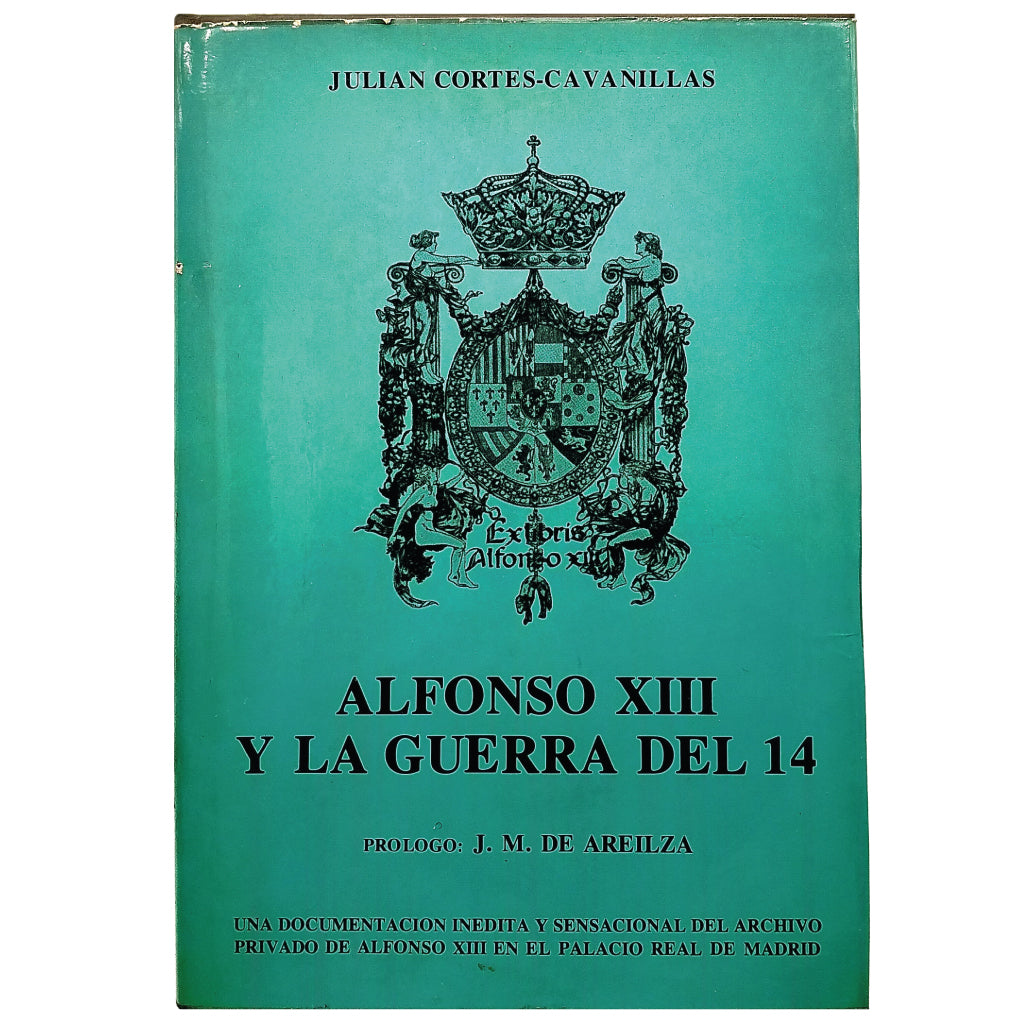 ALFONSO XIII Y LA GUERRA DEL 14. Cortés- Cavanillas, Julián (Dedicado)
