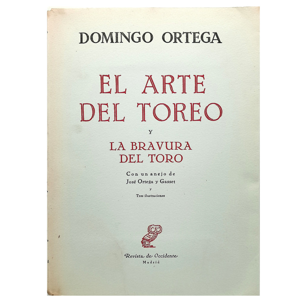 EL ARTE DEL TOREO Y LA BRAVURA DEL TORO. Ortega, Domingo