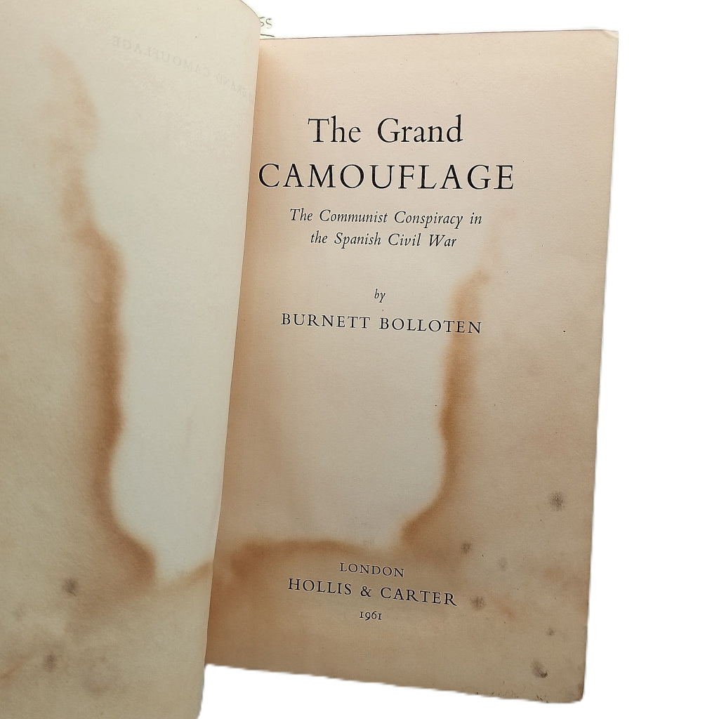 THE GRAND CAMOUFLAGE. The Communist Conspiracy in the Spanish Civil War. Bolloten, Burnett