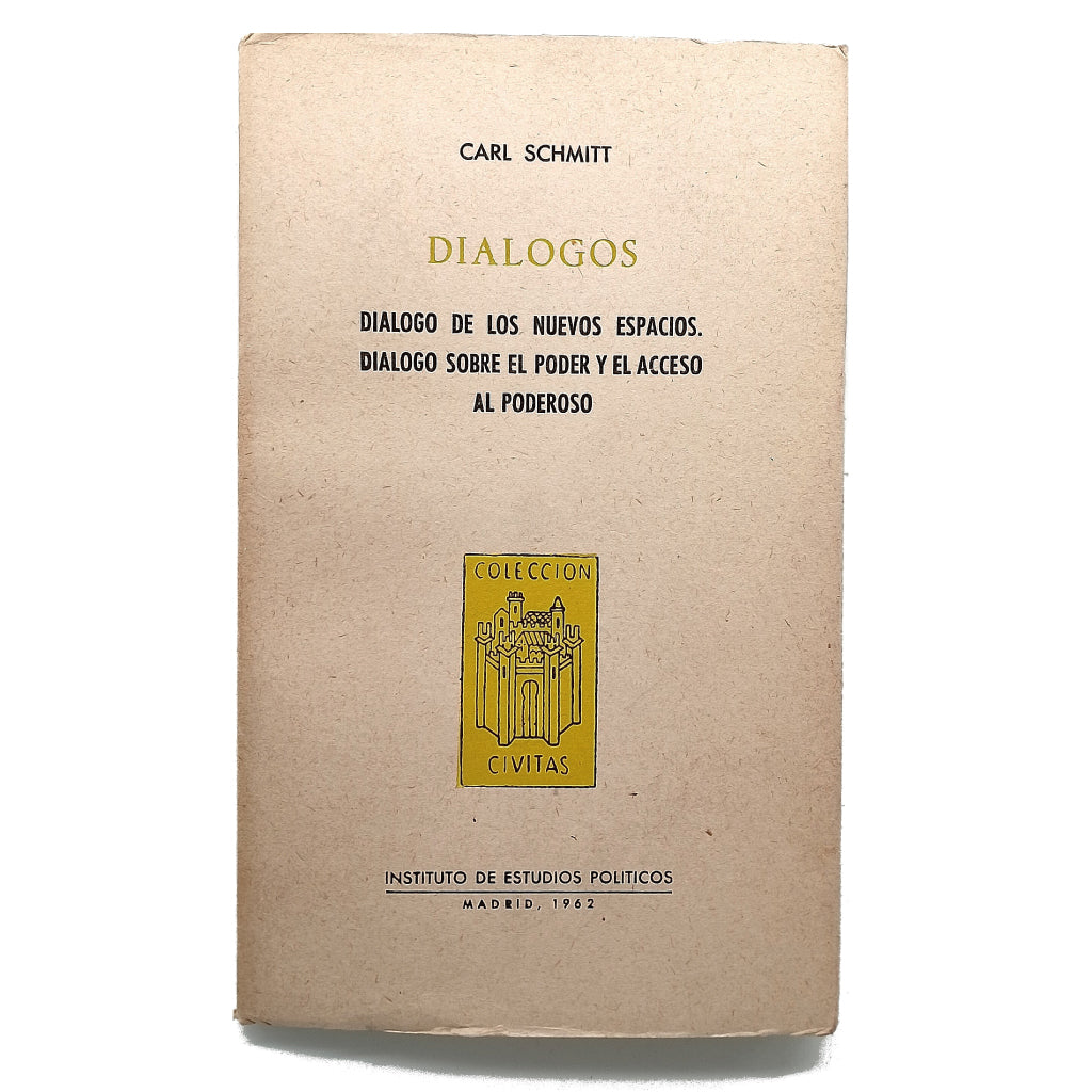 DIÁLOGOS. Diálogo de los nuevos espacios/ Diálogo sobre el poder y el acceso al poderoso. Schmitt, Carl