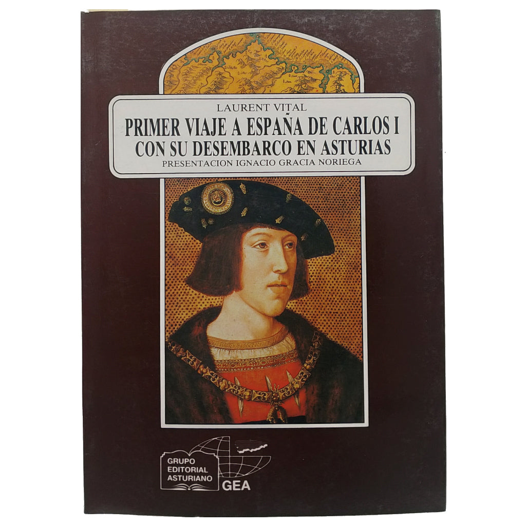 PRIMER VIAJE A ESPAÑA DE CARLOS I CON SU DESEMBARCO EN ASTURIAS. Vital, Laurent