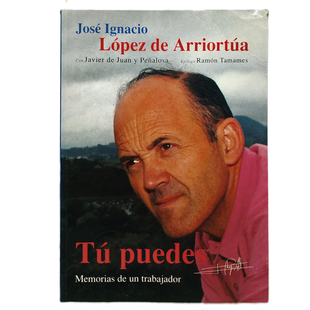 T PUEDES Memorias De Un Trabajador L pez De Arriort a Jos Ignacio t-puedes-memorias-de-un-trabajador-l-pez-de-arriort-a-jos-ignacio