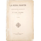 LA REINA MÁRTIR. Apuntes históricos del siglo XVI. Coloma, Luis