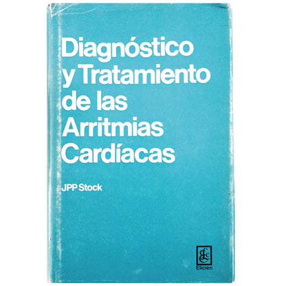 DIAGNÓSTICO Y TRATAMIENTO DE LAS ARRITMIAS CARDIACAS. Stock, J.P.P.