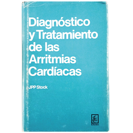 DIAGNÓSTICO Y TRATAMIENTO DE LAS ARRITMIAS CARDIACAS. Stock, J.P.P.