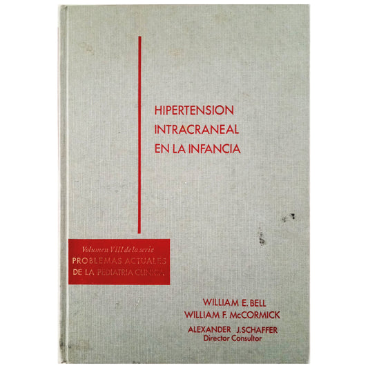 HIPERTENSIÓN INTRACRANEAL EN LA INFANCIA. Bell, William E./ McCormick, William F.