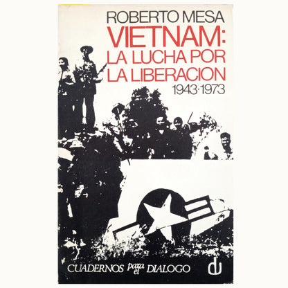 VIETNAM: LA LUCHA POR LA LIBERACIÓN 1943-1973. Mesa, Roberto