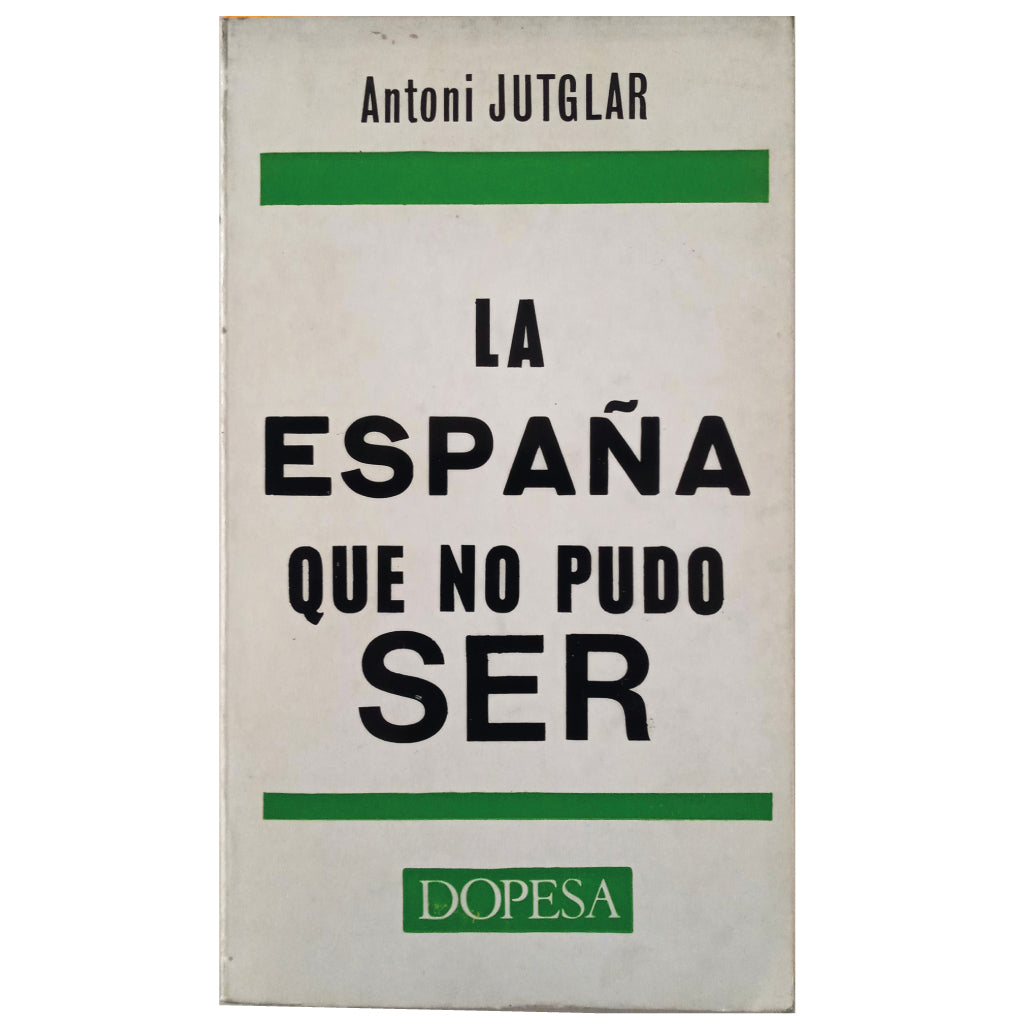 LA ESPAÑA QUE NO PUDO SER. Jutglar, Antoni