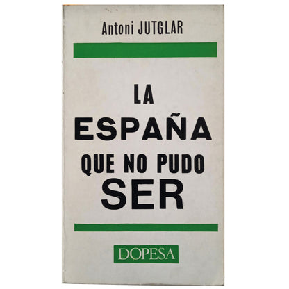 THE SPAIN THAT COULD NOT BE. Jutglar, Antoni