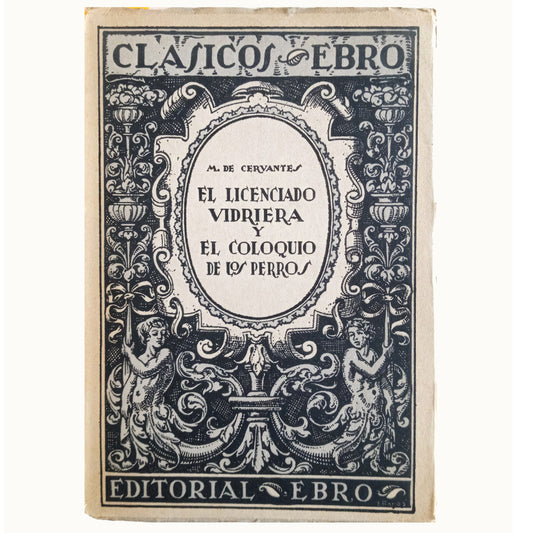 EL LICENCIADO VIDRIERA Y EL COLOQUIO DE LOS PERROS. Cervantes, Miguel de