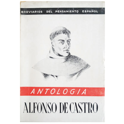 BREVARIOS DEL PENSAMIENTO ESPAÑOL: ALFONSO DE CASTRO (ANTOLOGÍA). Rosal, Juan del (Selección y prólogo)