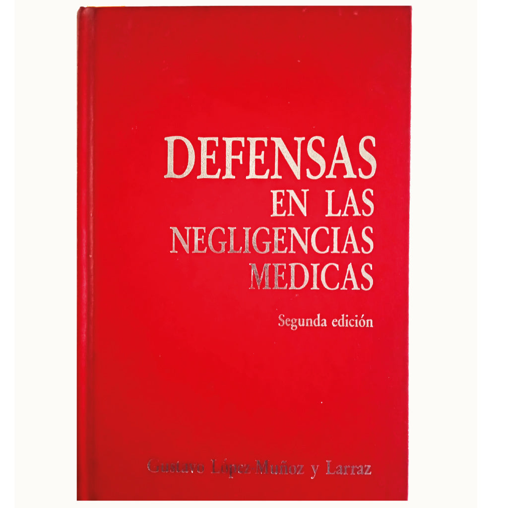 DEFENSAS EN LAS NEGLIGENCIAS MÉDICAS. López-Muñoz y Larraz, Gustavo