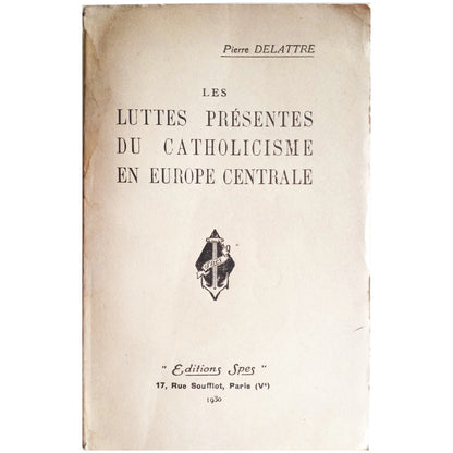 LES LUTTES PRÉSENTES DU CATHOLICISME EN EUROPE CENTRALE. Delattre, Pierre