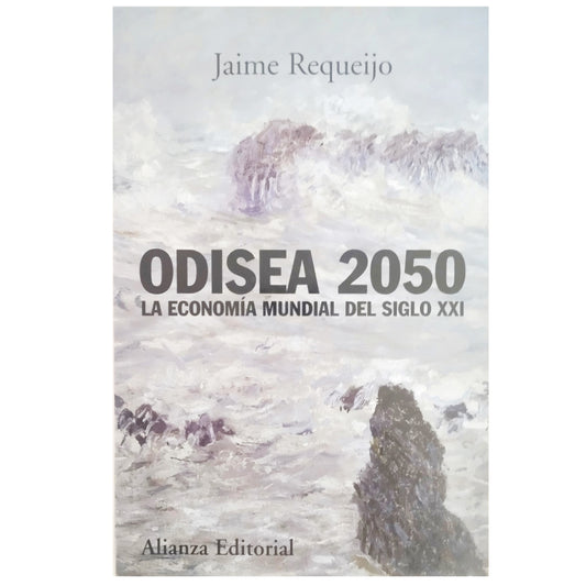 ODYSSEY 2050. THE WORLD ECONOMY OF THE 21ST CENTURY. Requeijo, Jaime