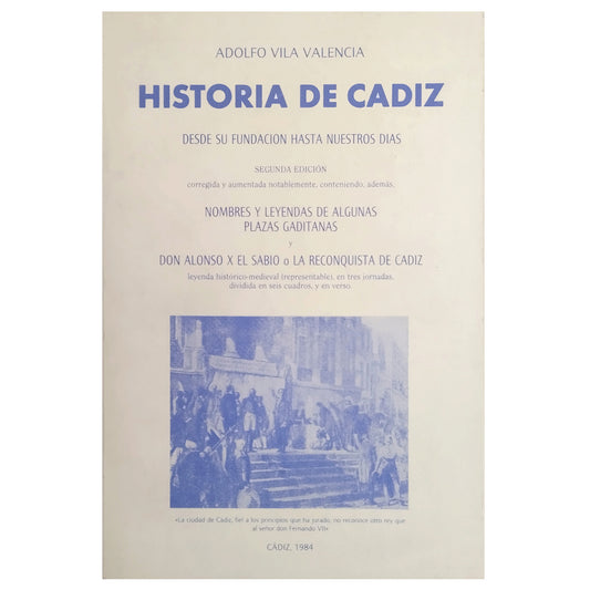 HISTORIA DE CÁDIZ DESDE SU FUNDACIÓN HASTA NUESTROS DÍAS. Vila Valencia, Adolfo