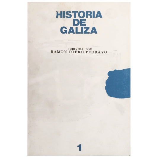 HISTORIA DE GALIZA. Volume I. Otero Pedrayo, Ramón (Dirixida por)